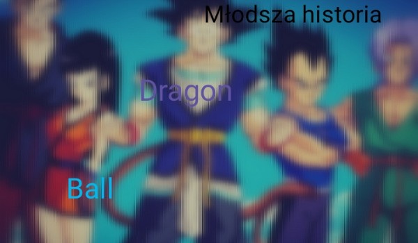 Młodsza historia |dragon ball #2