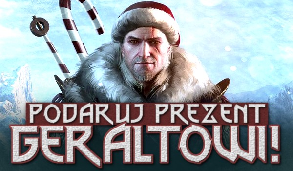 Podaruj wiedźminowi Geraltowi prezent!