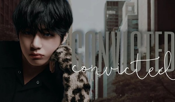 •Convicted•[Kim Taehyung]~3