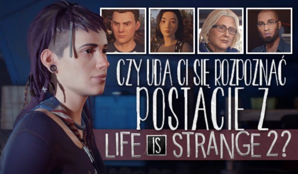 Uda Ci się rozpoznać postacie z „Life is Strange 2”?
