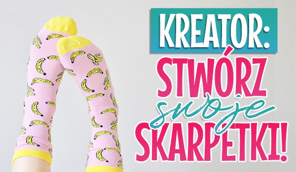 Kreator: Stwórz swoje skarpetki!