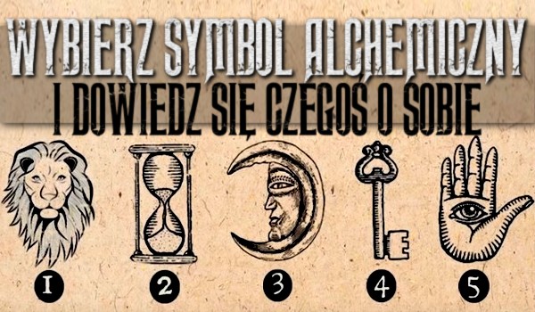 Wybierz alchemiczny symbol i dowiedz się czegoś o sobie!