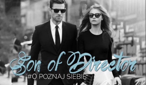 Son of Director – Myślałaś o nas? #18 część II