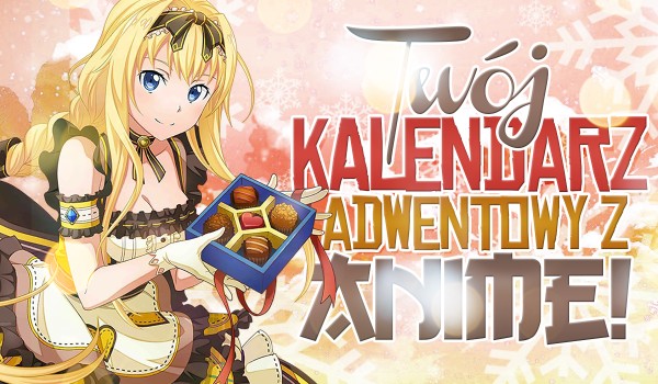 Twój kalendarz adwentowy z Anime! (2/3)