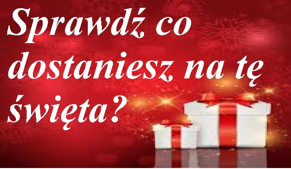 Co dostaniesz na tę święta?