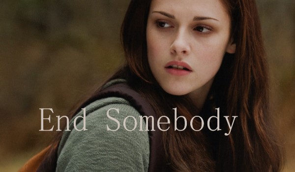 End Somebody #3