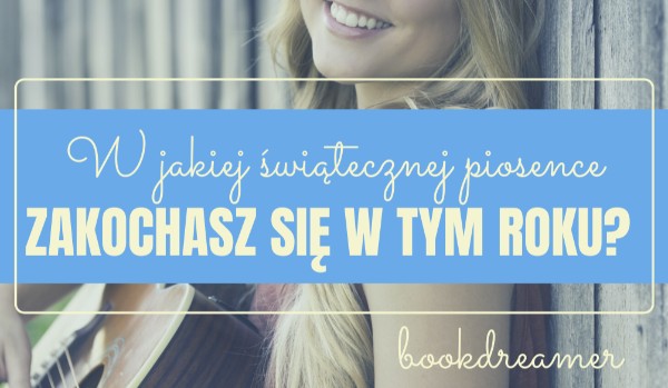 W jakiej świątecznej piosence zakochasz się w tym roku?