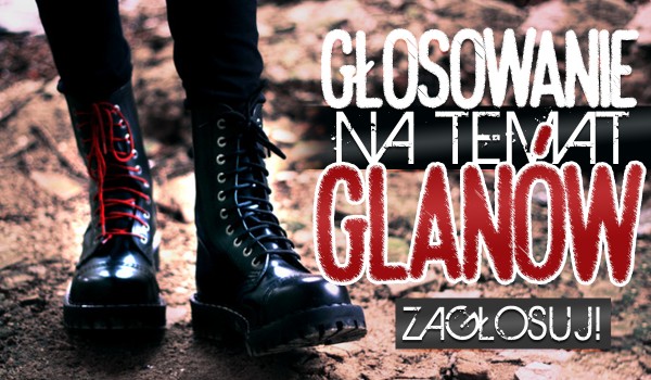 Głosowanie na temat glanów!
