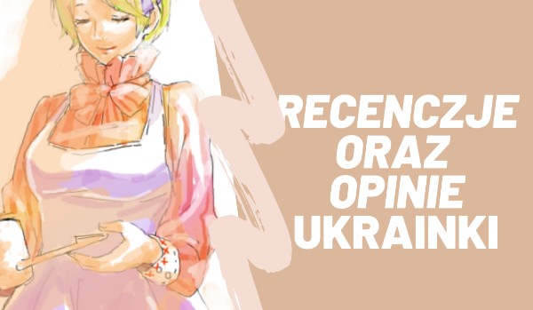 recenzje oraz opinie Ukrainki – wstęp i inne pierdoły