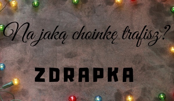 Na jaką choinkę trafisz?