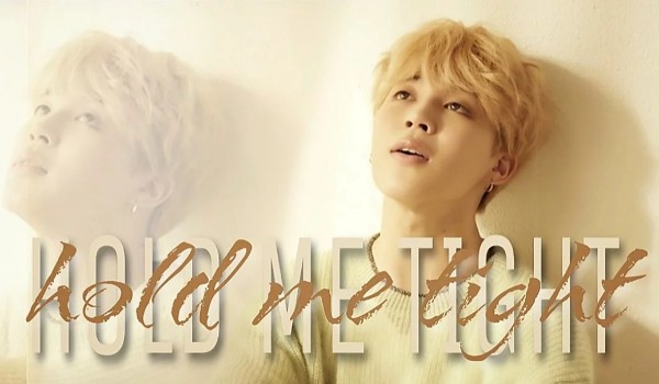 Hold Me Tight ~17