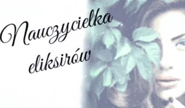 Nauczycielka eliksirów #6