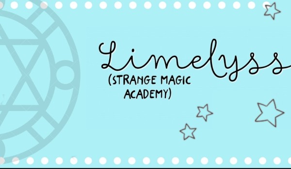 Limelyss, Strange Magic Academy – 4, zajęcia z eliksirów i zielarstwa oraz nieproszony gość w wierzy pierwszoklasistów.