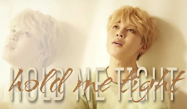 Hold Me Tight ~24