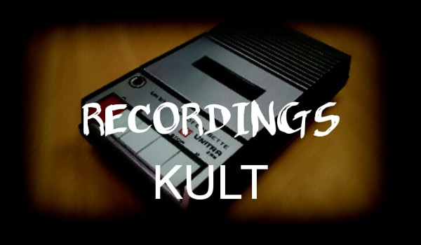 Recordings – Kult
