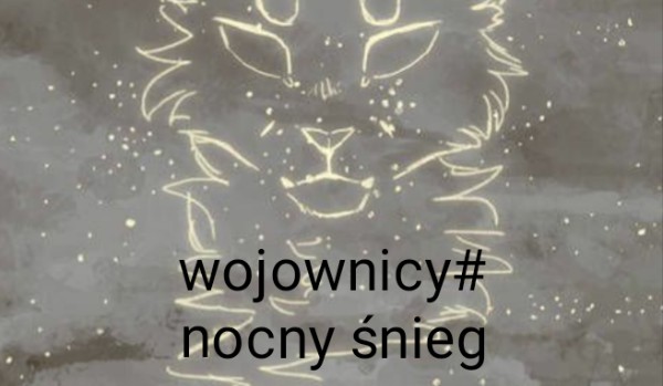 Wojownicy# nocny śnieg. Rozdział 1