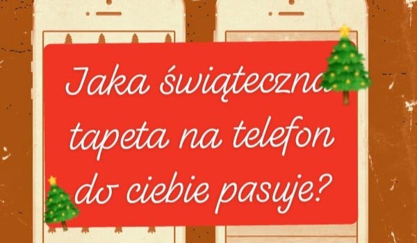 Jaka świąteczna tapeta na telefon do ciebie pasuje?