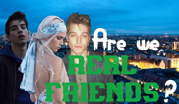 Are we REAL FRIENDS? ~ prolog