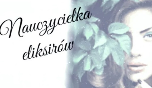Nauczycielka eliksirów #8