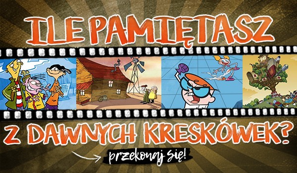 Ile pamiętasz z dawnych kreskówek?