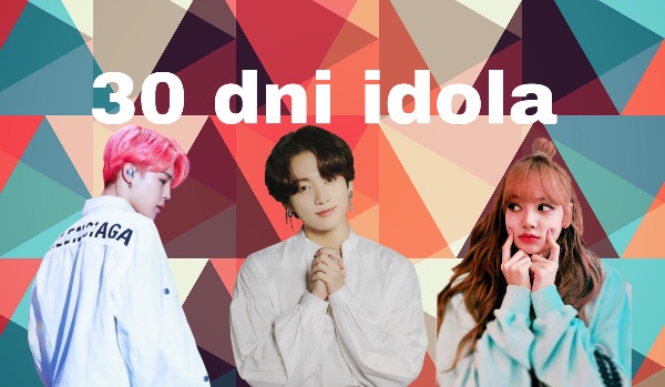 30 dni idola #24