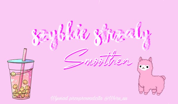 Szybkie Strzały z @Smoothen