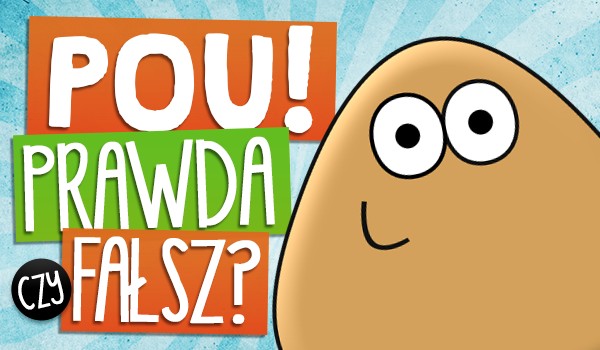 Prawda czy fałsz? – Pou!