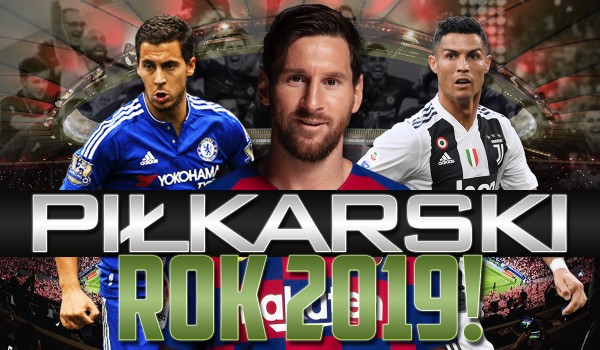 Piłkarski rok 2019!