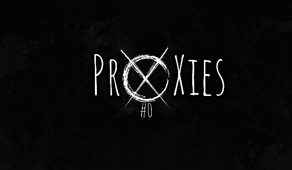 Proxies #0 *Seria Zakończona*