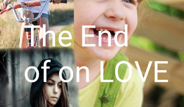 The End of on LOVE…