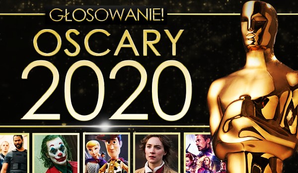Oscary 2020 – głosowanie!
