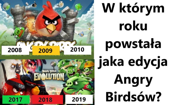 W którym roku powstała jaka edycja Angry Birdsów?