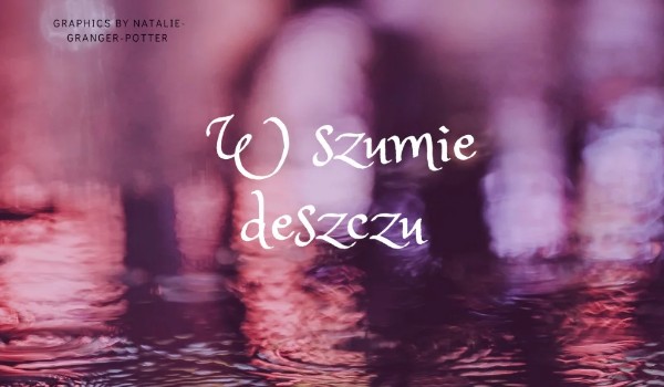 W szumie deszczu #2