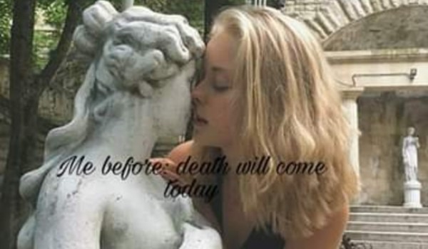 Me before: Death will come today #3