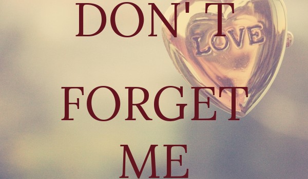 Do not forget about me! #1