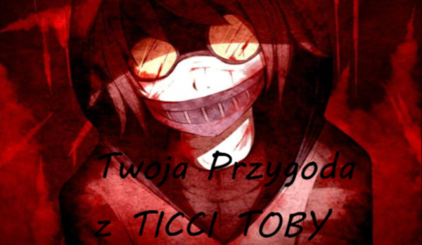 Twoja przygoda z Ticci Toby #4