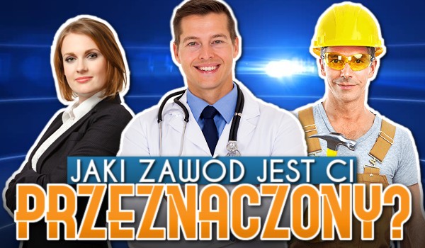 Jaki zawód jest Ci przeznaczony?