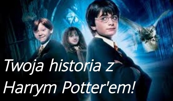 Twoja historia z  Harry’m  Potter’em#2