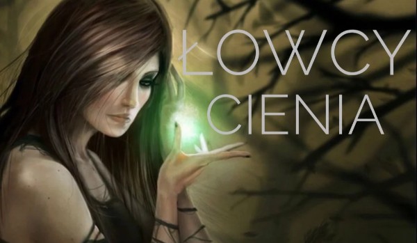 Łowcy Cienia [1/4]