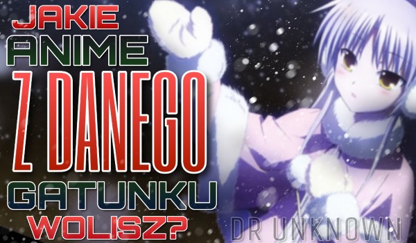 Które anime z danego gatunku jest lepsze? [DRAMATY]
