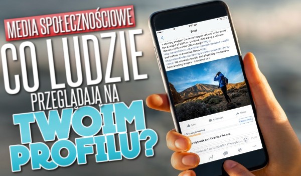 Media społecznościowe: co ludzie przeglądają na Twoim profilu?