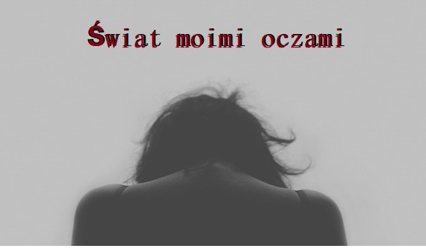 Świat moimi oczami#2