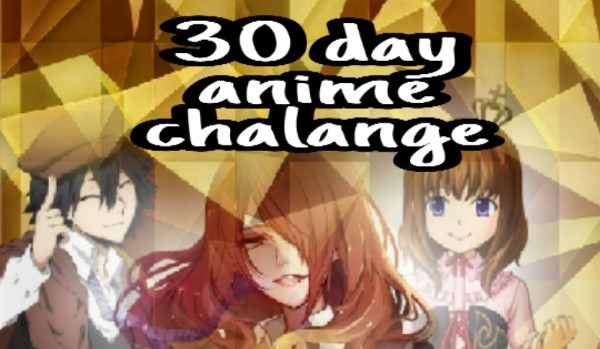 30 day anime challenge #1 (nieaktualne; dot: całego quizu)