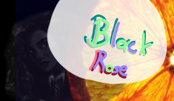 Black Rose- Nowy Przyjaciel…