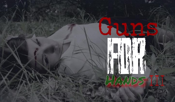 Guns For Hands – rozdział III
