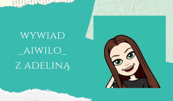 Wywiad z Użytkownikiem strony sameQuizy – Adelina