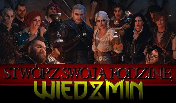 Stwórz swoją wiedźmińską rodzinę!
