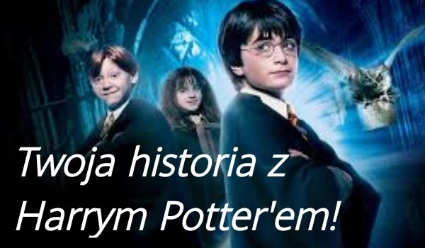 Twoja historia z Harrym Potterem#5