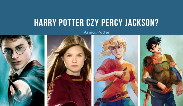 Jesteś bardziej podobny do Harry’ego Pottera czy Percy’ego Jacksona?