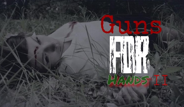 Guns For Hands – rozdział ll
